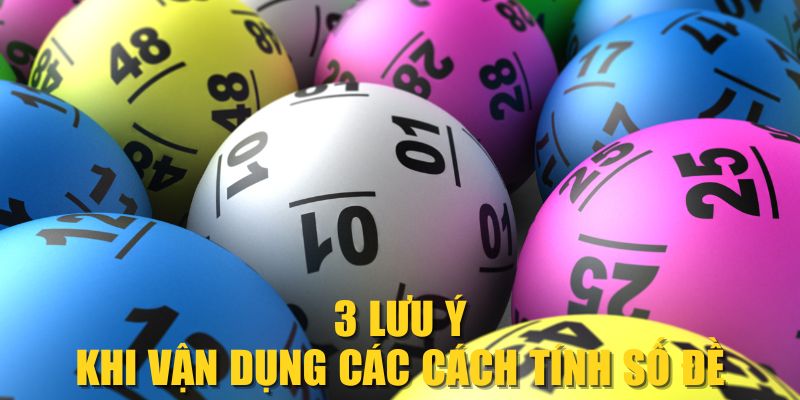 3 lưu ý khi vận dụng các cách tính số đề