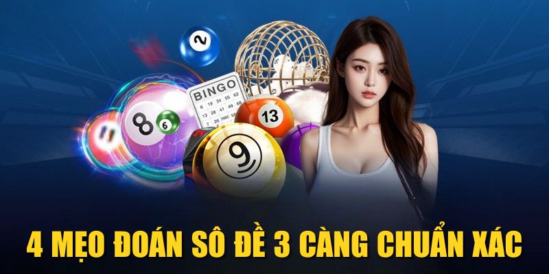 4 mẹo đoán số đề 3 càng chuẩn xác
