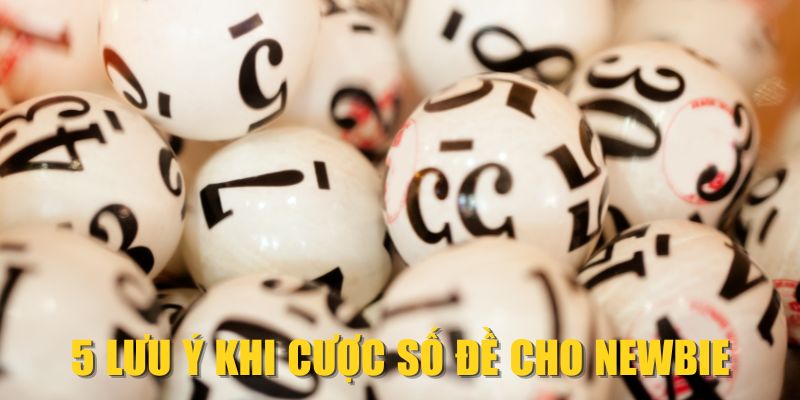 5 lưu ý khi cược số đề cho newbie
