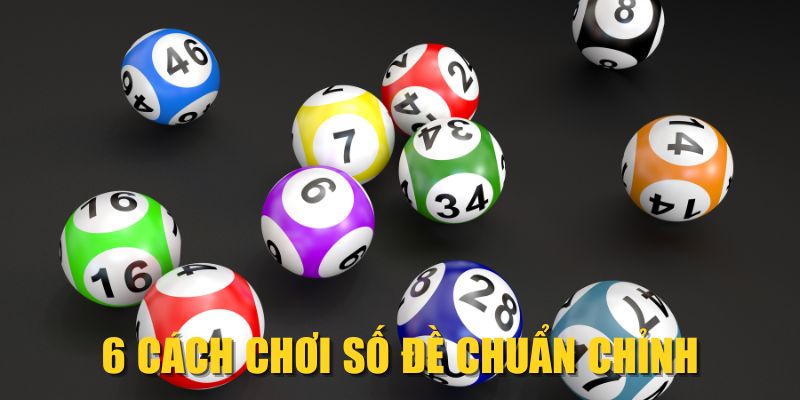 6 cách chơi số đề chuẩn chỉnh