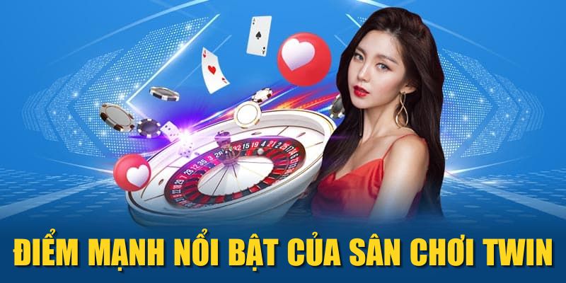 Điểm mạnh nổi bật của sân chơi TWIN
