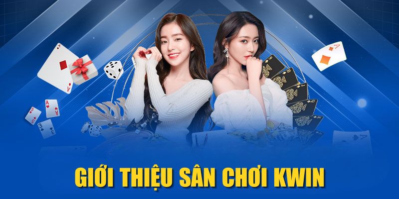 Giới thiệu sân chơi KWIN