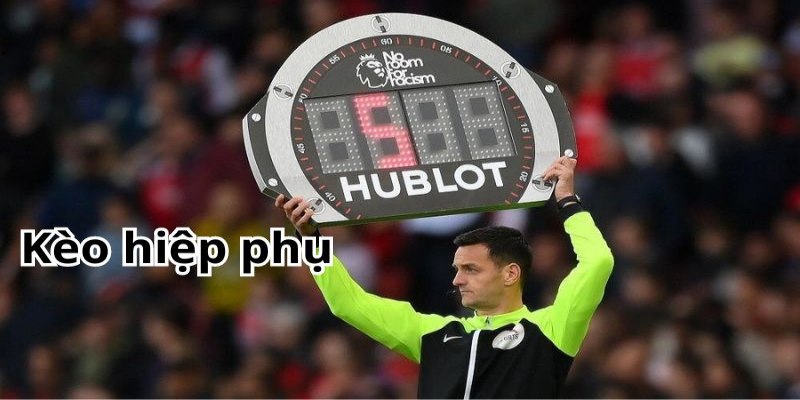 Mẹo cược kèo hiệp phụ chuẩn cao thủ