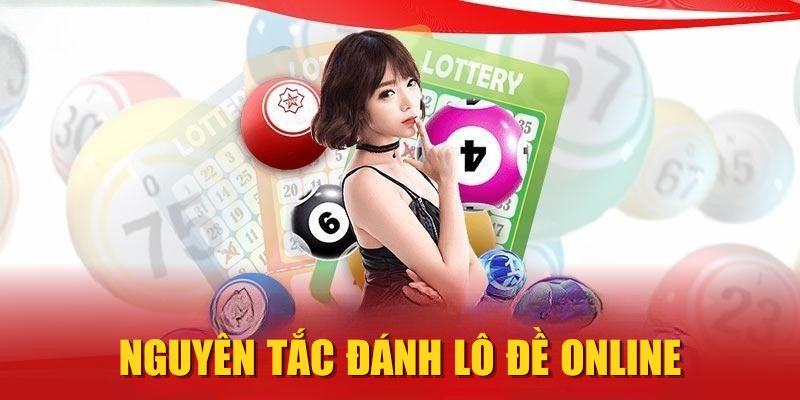 Nguyên Tắc Đánh Lô Đề Online Giúp Tăng % Trúng Số