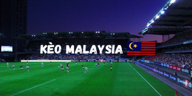 Tỷ Lệ Kèo Malaysia – Con Số Hội Viên Cần Nắm Khi Cược