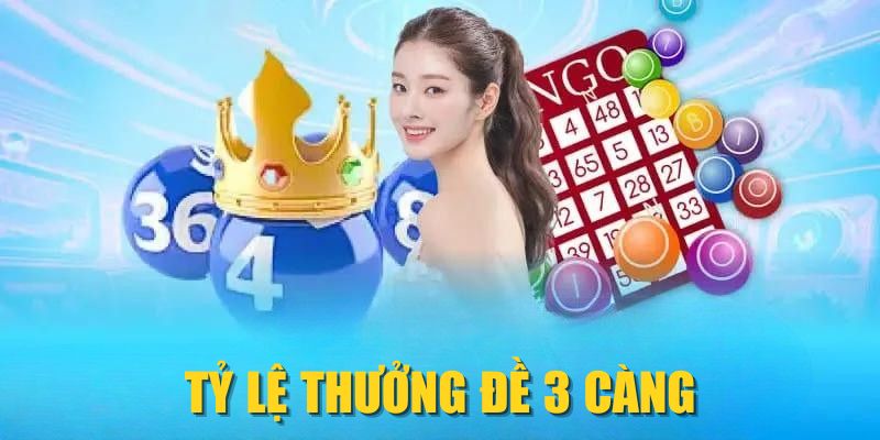 Tỷ lệ thưởng đề 3 càng
